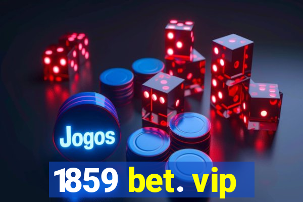 1859 bet. vip
